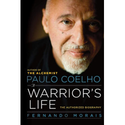 Paulo Coelho: A Warrior´s Life / The Authorized Biography