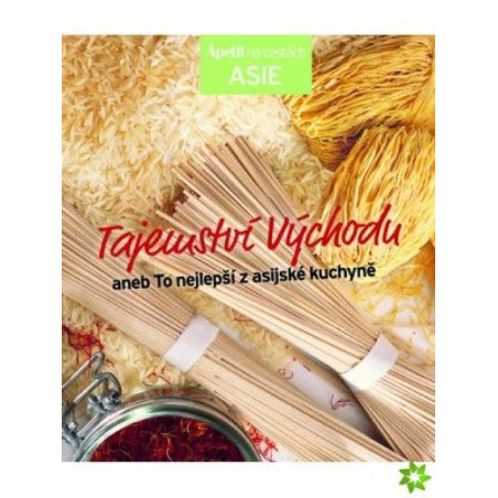 Tajemství východu aneb To nejlepší z asijské kuchyně (Edice Apetit)
