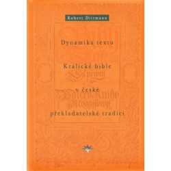 Dynamika textu Kralické bible v české překladatelské tradici