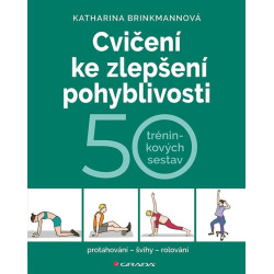 Cvičení ke zlepšení pohyblivosti - 50 tréninkových sestav