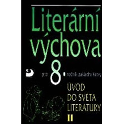 Literární výchova pro 8. ročník ZŠ - Úvod do světa literatury II.