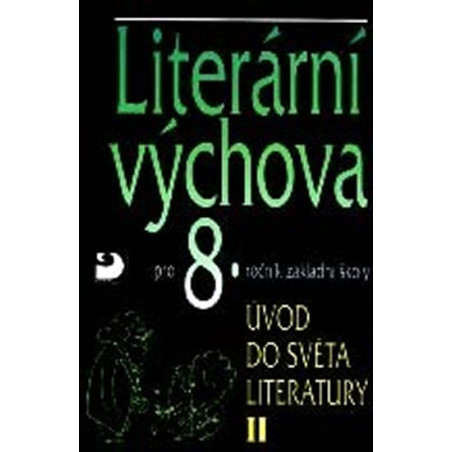 Literární výchova pro 8. ročník ZŠ - Úvod do světa literatury II.