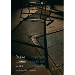 České drama dnes - Rozhovory s českými dramatiky