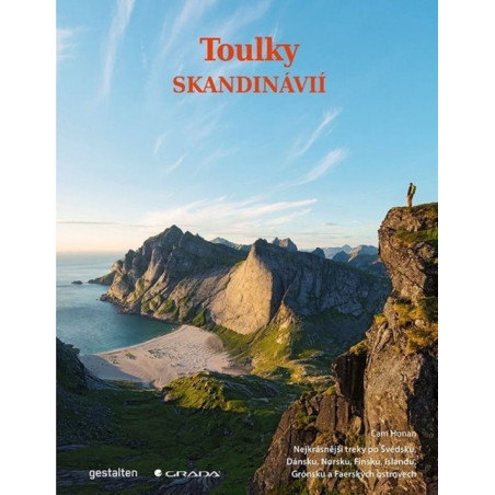 Toulky Skandinávií - Nejkrásnější treky po Švédsku, Dánsku, Norsku, Finsku, Islandu, Grónsku a Faerských ostrovech