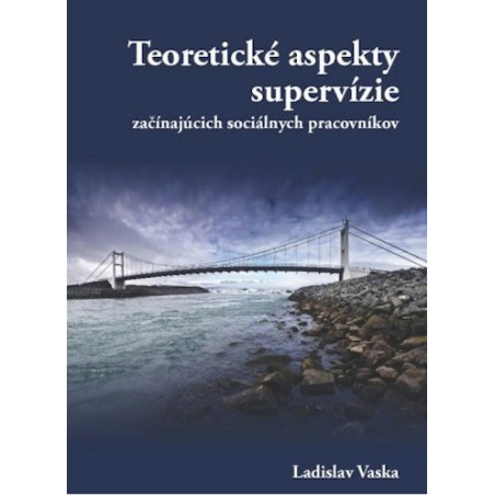 Teoretické aspekty supervízie začínajúcich sociálnych pracovníkov