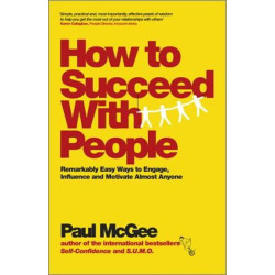 How to Succeed with People : Remarkably