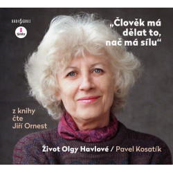Člověk má dělat to, nač má sílu - Život Olgy Havlové - audioknihovna