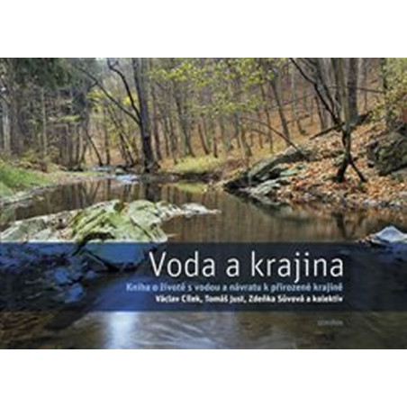 Voda a krajina - Kniha o životě s vodou a návratu k přirozené krajině