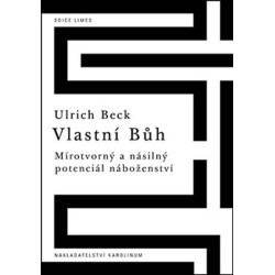 Vlastní Bůh - Mírotvorný a násilný potenciál náboženství