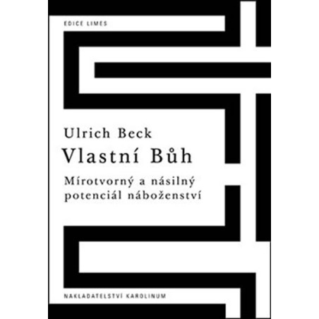 Vlastní Bůh - Mírotvorný a násilný potenciál náboženství