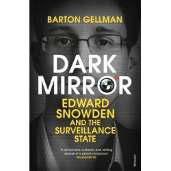 Dark Mirror : Edward Snowden and the Surveillance State