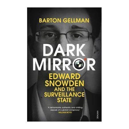 Dark Mirror : Edward Snowden and the Surveillance State