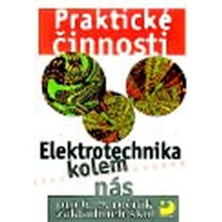 Elektrotechnika kolem nás pro 6. – 9. r. ZŠ - Praktické činnosti