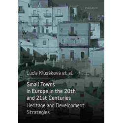 Small Towns in Europe in the 20th and 21st Centuries - Heritage and Development Strategies