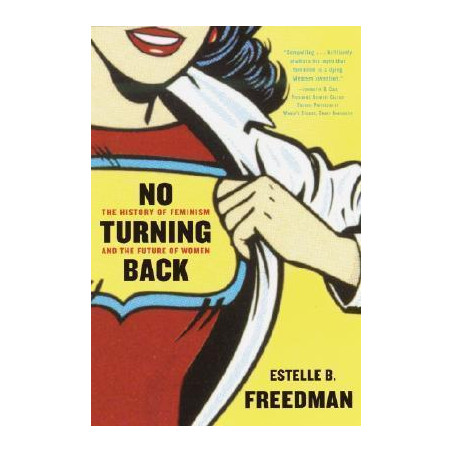 No Turning Back: The History of Feminism and the Future of Women