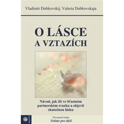 O lásce a vztazích - Návod, jak žít ve šťastném partnerském svazku a objevit skutečnou lásku