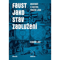 Faust jako stav zadlužení - Desetkrát o