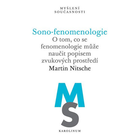Sono-fenomenologie - O tom, co se fenomenologie může naučit popisem zvukových prostředí