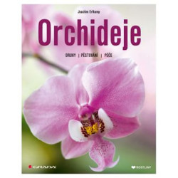 Orchideje - Druhy, pěstování, péče