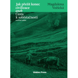 Jak přežít konec civilizace aneb Cesta k soběstačnosti
