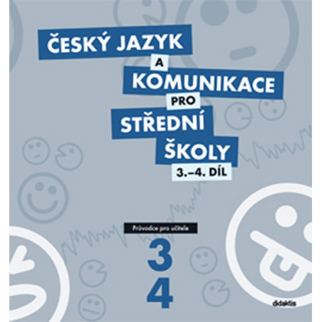 Český jazyk a komunikace pro SŠ 3.-4.díl (průvodce učitele)