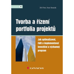 Tvorba a řízení portfolia projektů - Jak optimalizovat, řídit a implementovat investiční a výzkumný program