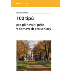 100 tipů pro plánování péče v domovech pro seniory