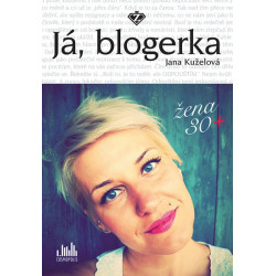 Já, blogerka - Žena 30+