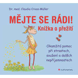 Mějte se rádi! - Okamžitá pomoc při strastech, soužení a dalších nepříjemnostech