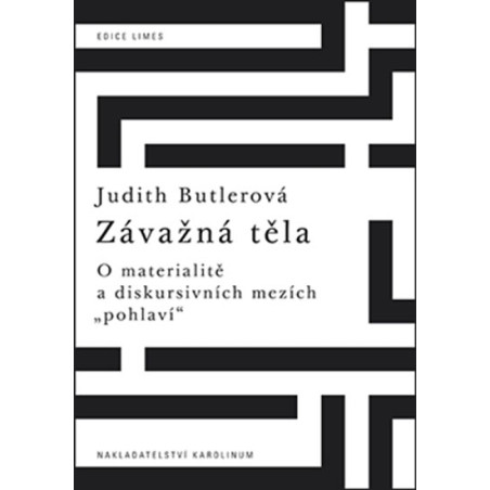 Závažná těla - O materialitě a diskursivních mezích "pohlaví"