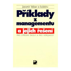 Příklady z managementu a jejich řešení pro SŠ a pro veřejnost