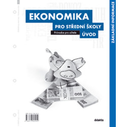Ekonomika pro SŠ - Úvod (průvodce pro učitele) - 1. díl