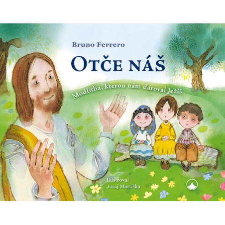 Otče náš - Modlitba, kterou nám daroval Ježíš