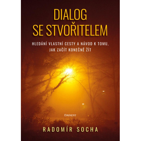 Dialog se stvořitelem - Hledání vlastní cesty a návod k tomu, jak začít konečně žít
