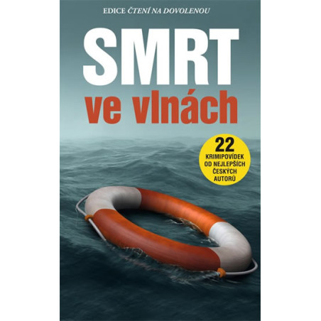 Smrt ve vlnách - 22 krimipovídek od nejlepších českých autorů