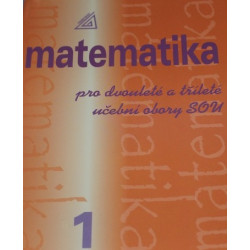 Matematika pro dvouleté a tříleté obory SOU 1.díl