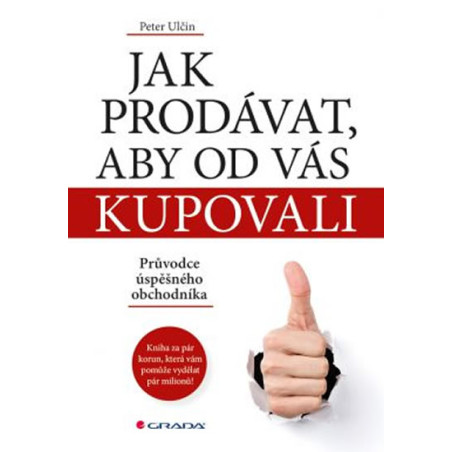 Jak prodávat, aby od vás kupovali - Průvodce úspěšného obchodníka