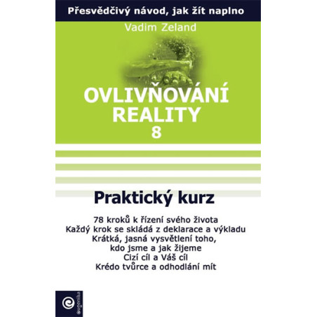 Ovlivňování reality 8 - Praktický kurz