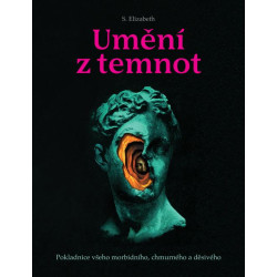 Umění z temnot - Pokladnice všeho morbidního, chmurného a děsivého