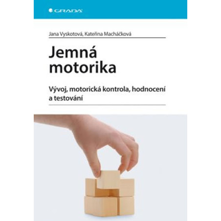 Jemná motorika - Vývoj, motorická kontrola, hodnocení a testování