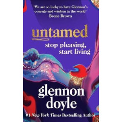 Untamed : Stop pleasing, start living