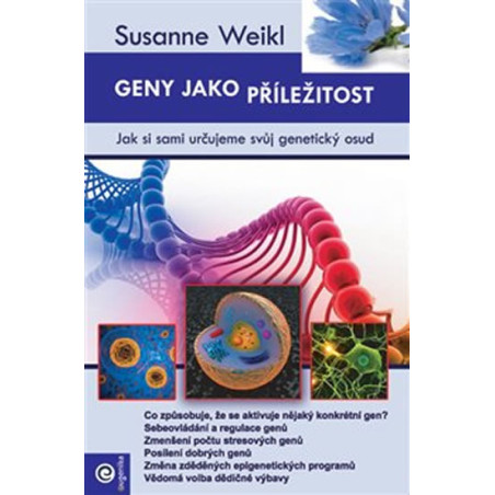 Geny jako příležitost - Jak si sami určujeme svůj genetický osud