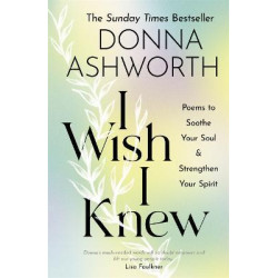 I Wish I Knew : Poems to Soothe Your Soul & Strengthen Your Spirit