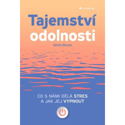 Tajemství odolnosti - Co s námi dělá stres a jak jej vypnout