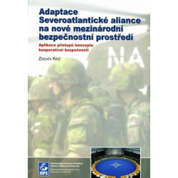 Adaptace SeveroatlantickÃ© aliance na novÃ© mezinÃ¡rodnÃ­ bezpeÄnostnÃ­ prostÅ™edÃ­: Aplikace pÅ™Ã­stupÅ¯ konceptu kooperativnÃ