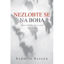 Nezlobte se na boha - Deset příběhů, deset zemí, deset osudů