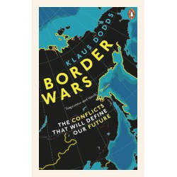 Border Wars: The Conflicts That Will Define Our Future
