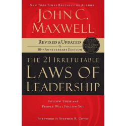 The 21 Irrefutable Laws of Leadership :