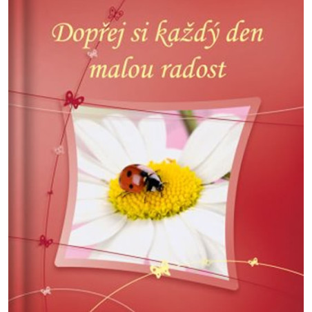Dopřej si každý den malou radost