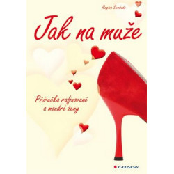 Jak na muže - Příručka rafinované a moudré ženy